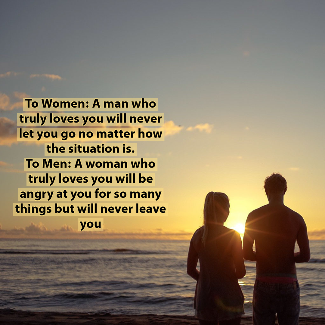 To Women A Man Who Truly Loves You Will Never Let Love Relationships Life Thoughts And Quotes Ilov1 Com