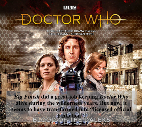 Big Finish did a great job keeping Doctor Who alive during the wilderness years. But now, it seems t