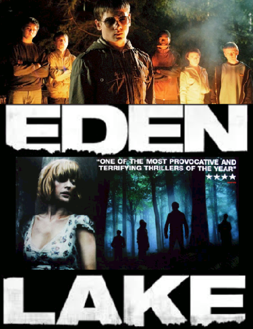 Eden Lake (2008) Made this because I was bored. One of my favs btw.