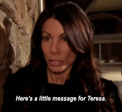 realitytvgifs:  Throwback Thursday: Here’s a little message for Teresa.