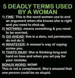 srsfunny:  Five deadly words used by a woman…http://srsfunny.tumblr.com/
