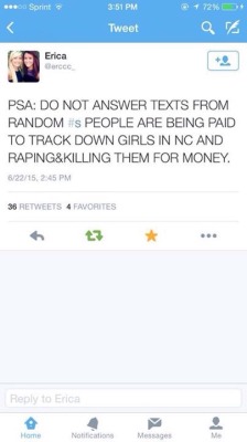 priestdad:  PSA TO ALL GIRLS IN NC! ESPECIALLY CENTRAL NC. GIRLS HAVE BEEN GETTING TEXTS FROM STRANGE NUMBERS. DO NOT ANSWER THESE NUMBERS. REPORT THEM TO YOUR LOCAL POLICE STATION’S NON EMERGENCY LINE AND BLOCK THE NUMBER! IF YOU GET A TEXT PLEASE
