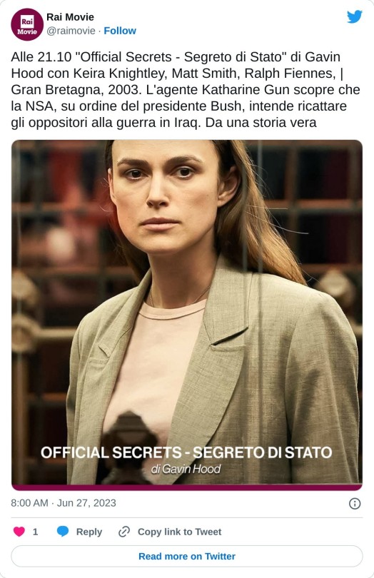 Alle 21.10 "Official Secrets - Segreto di Stato" di Gavin Hood con Keira Knightley, Matt Smith, Ralph Fiennes, | Gran Bretagna, 2003. L'agente Katharine Gun scopre che la NSA, su ordine del presidente Bush, intende ricattare gli oppositori alla guerra in Iraq. Da una storia vera pic.twitter.com/jNwjwIVcNr  — Rai Movie (@raimovie) June 27, 2023