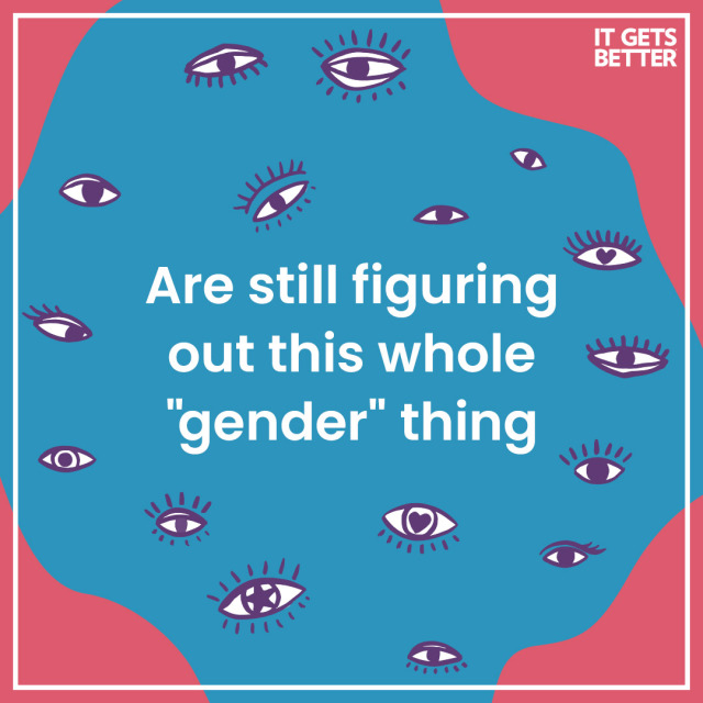 Are still figuring out this whole "gender" thing.