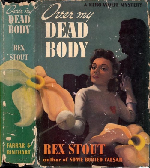 Over My Dead Body. Rex Stout. New York: Farrar and Rinehart, (1940). First edition. Original du