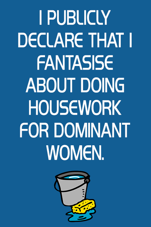 tinydickedloser:onlineslavery: House work fantasy!    I do all the housework in