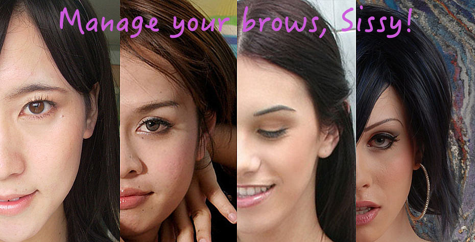 colleengirlclitty:  Plucking or waxing your eyebrows are the ultimate feminization