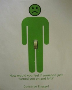 failnation:  Conserve Energy!http://failnation.tumblr.com