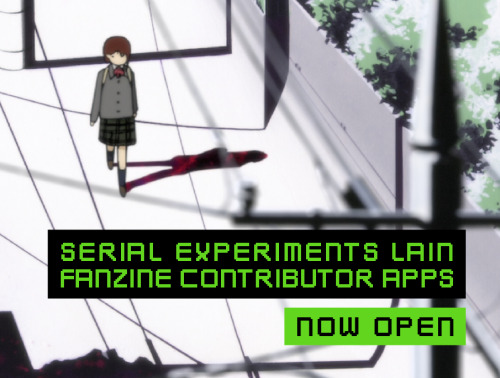 lain-zine:Contributor applications are NOW OPEN through November 12, 2021! We’ll let you know 