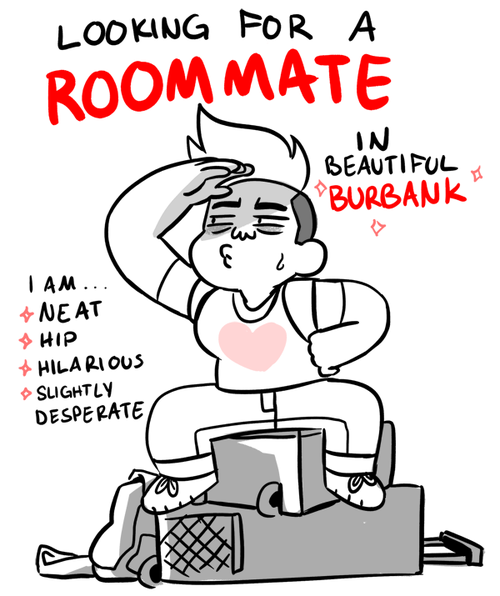 egomatter:   HEYYYYY GUYS… So, as it turns out, I’m in the market for a place to live, and would like to move before the end of October.  “Wait, Amber!” You say. “You’ve been in California for a month! How do you not have a place