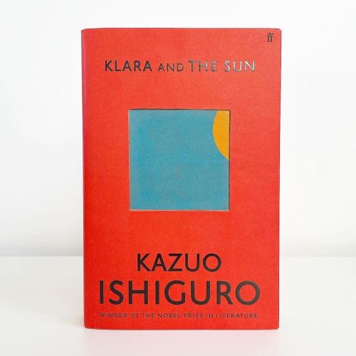 Klara and the SunKazuo IshiguroFaber &amp; Faber, 2021Design: Pete Adlington