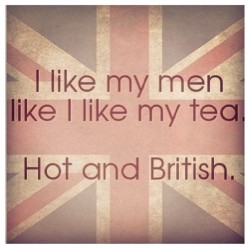 So damn true. #hot #british #gorgeous #tea