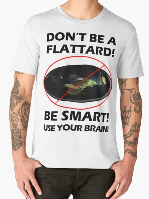  The theory of flat earth is spread extremly fast. Stop this insanity, with your brain! To buy this 