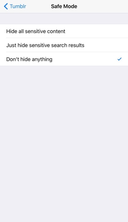 For the best Tumblr experience, make sure to turn off SAFE MODE. iPhone: Hit home button, go to SETT