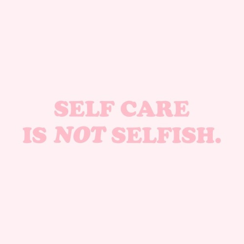 starryheaven:  you deserve to take care of yourself, okay?💕