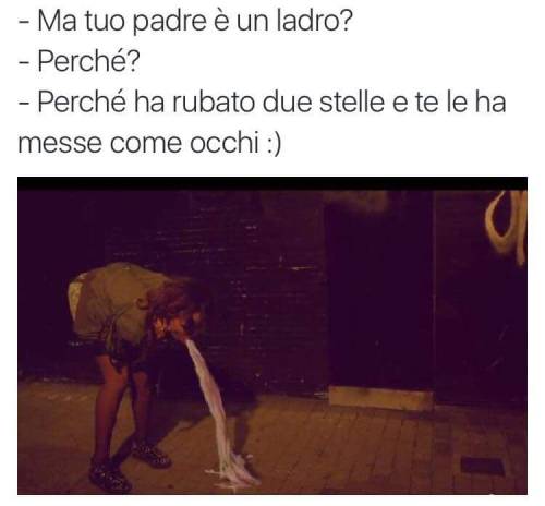 -ma tuo padre è un ladro? No perché è Rumeno.