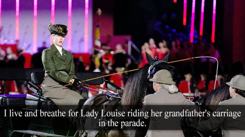 “I live and breathe for Lady Louise riding her grandfather’s carriage in the parade” - Submitt