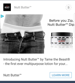 error-404-fuck-not-found:  hugewitches:  hugewitches:  Tumblr, i am begging you, please stop advertising me Nutt Butter™. i promise, i am not the target demographic. I Do Not Need Any Nutt Butter™  I have no Nutts to Butter™ please stop this   butternut