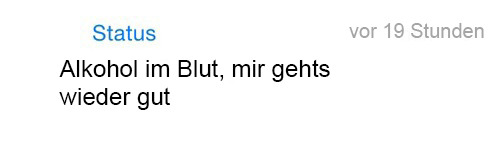 whatsapp-status:   Alkohol im Blut, mir gehts wieder gut 