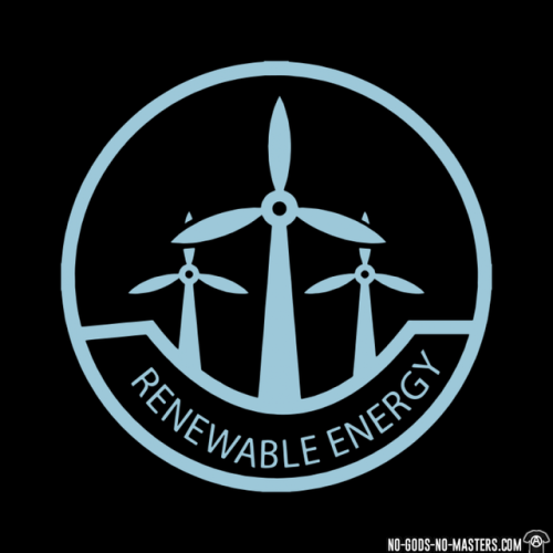 Renewable energy www.no-gods-no-masters.com