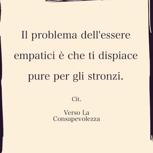 Hai la brutta abitudine di giustificare sempre tutti.. Cerchi sempre un motivo plausibile per scusare i comportamenti di merda… Vai sempre alla ricerca del buono ma non vuoi capire che il buono non c'è in...