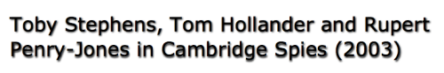 notdbd:  Cambridge Spies: Toby Stephens, Tom Hollander, and Rupert Penry-Jones strip naked and jump into the water. Years later, Kim Philby, Donald Maclean  and Guy Burgess would reveal much bigger things.  