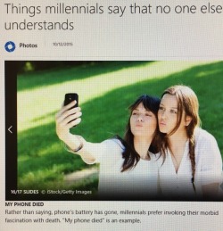 gluemanofficial:  homoquartz: tag urself I’m the millennials’ morbid fascination with death I have never heard anyone, regardless of age, say “my phone’s battery has gone” 