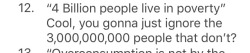 theprodigycrab:  someonekilljeffbezos: This has got to be the most sad argument for capitalism i’ve ever seen types out the zeros for 3 billion but not 4 billion so 3 billion looks bigger 