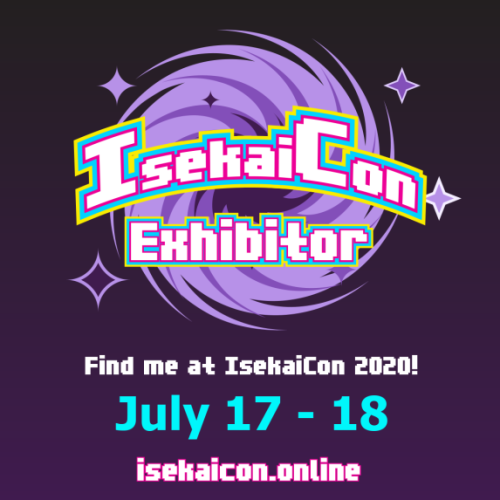 Mark your calendars for Isekai Con! I’m one of the exhibitors! www.isekaicon.onlin