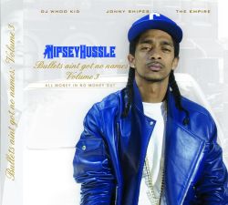 Nipsey Hussle: Bullets Ain&rsquo;t Got No Name Vol. 3The wait is over. Click cover to DL.