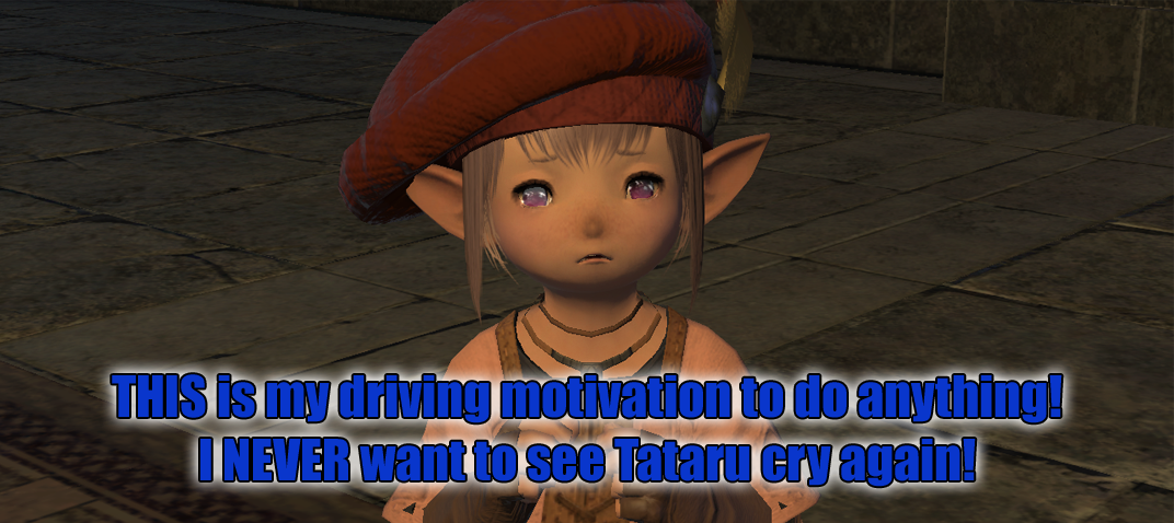 xmimiteh:
“ pepeangogoan:
“ This should be EVERYBODY’S motivation! Don’t you ever let this precious munchkin cry again! XD
”
Don’t jinx patch 3.1! ;) Hopefully nothing will happen to Tataru.
”
Relevant.