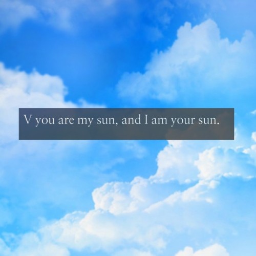 You are my sun. And I am your sun.