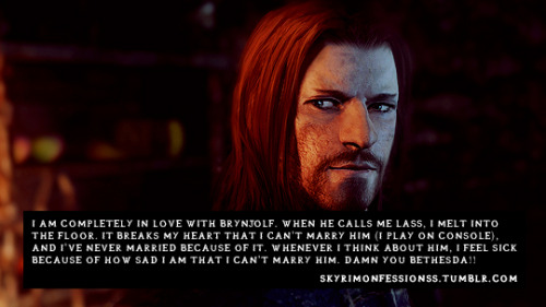 “I am completely in love with Brynjolf. When he calls me lass, I melt into the floor. It break