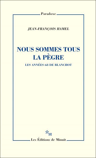 Maurice Blanchot - Mai 68, Révolution par l’idée Gallimard (avril 2018)«Au