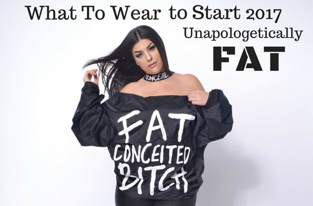 readytostare:  I wrote about what to wear to start 2017 off unapologetically fat! A