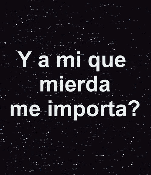 Y a mi que mierda me importa? en We Heart It. http://weheartit.com/entry/80473943/via/Itzelicp