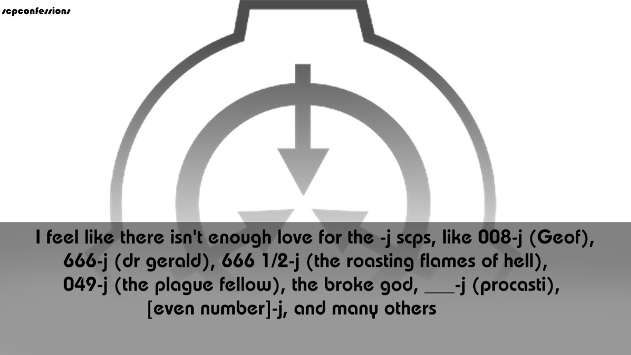 SCP Confessions — I feel like there isn't enough love for the -j