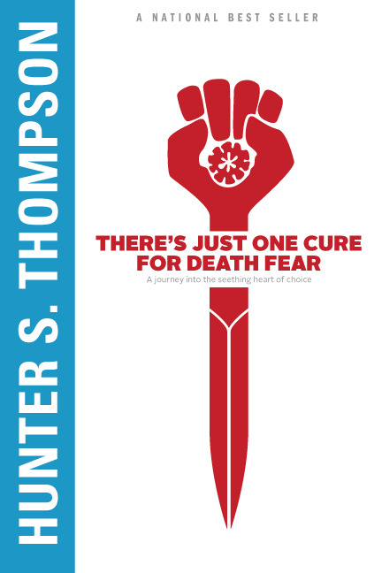 DAY: 80/100 Hunter S. Thompson: “There’s Just One Cure for Death Fear: A journey into th