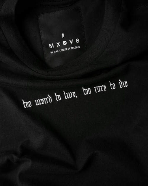 mxdvs:  Too Weird To Live, Too Rare To Die T-shirt Blackletters are written by hand and digitized fo