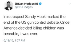 runawaymarbles: conf3ttif4lling: the fact that this was written two years ago and it’s still relevant… what does that tell you? I’ve been saying this for years but guys Sandy Hook.  Sandy Hook was the Nightmare Scenario. It was the “that’s