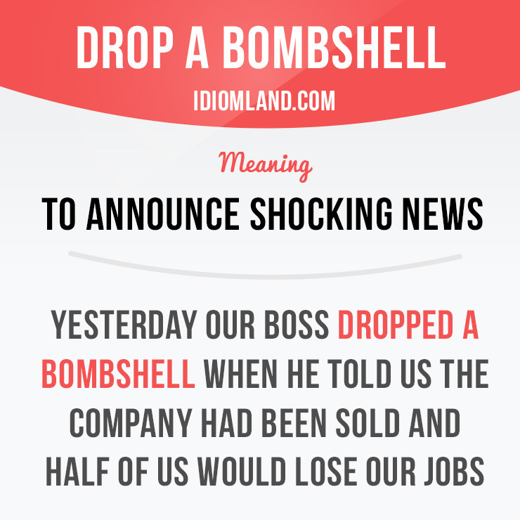 Idiom Land Drop A Bombshell Means To Announce Shocking
