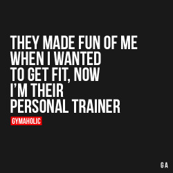 gymaaholic:  True story!More motivation: http://www.gymaholic.co