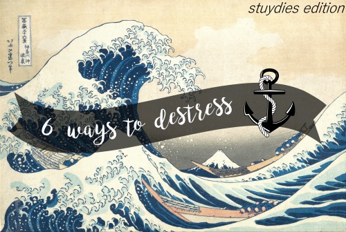 stuydies: 6 WAYS TO DESTRESS We’re halfway through the year and school’s taking a toll on us (or is 