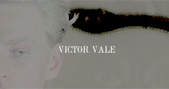 zoyalina:get to know me meme: [4/15] male characters - Victor ValeBut these words people threw aroun