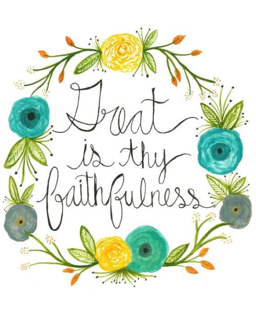 simply-divine-creation:Great is thy Faithfulness Print by EmilyPullen