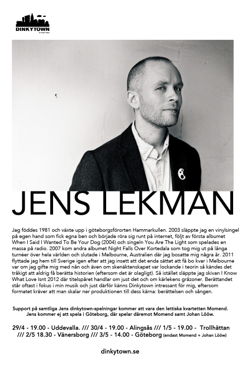 Vi är mäkta stolta över att presentera JENS LEKMAN som månadens Dinkytown-artist! Och inte nog med det så agerar det lettiska bandet Momend support under hela veckan. På lördag i Göteborg är det däremot Momend och Johan Lööw som kommer att stå för...