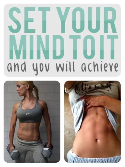 teenshealthandfitness:  Set your mind to it !!!! 💪 Teenshealthandfitness.Tumblr.Com