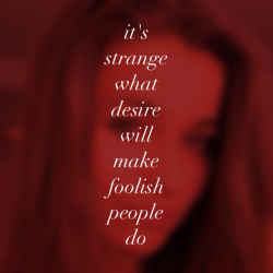 it&rsquo;s strange what desire will make foolish people do