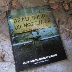 winkbooks:  Dead Inside: Do Not Enter — Notes from the Zombie Apocalypse Dead Inside: Do Not Enter by Lost Zombies Chronicle 2011, 160 pages, 8 x 10 x 0.5 inches ฟ Buy a copy on Amazon Some of my favorite things about zombie movies are the details