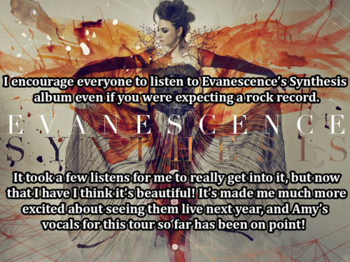 femalefrontedbandsconfessions: 19542I encourage everyone to listen to Evanescence’s Synthesis 